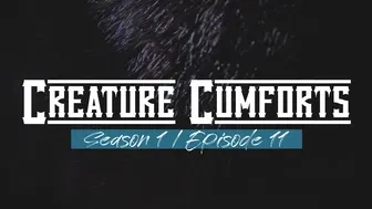 Creature Cumforts - S01E11 thumbnail