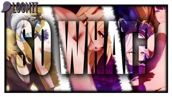 [Loomii] SO WHAT? thumbnail